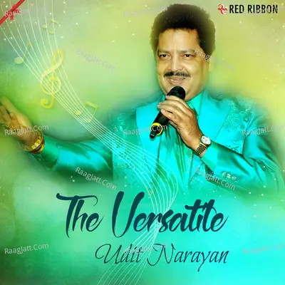 The Versatile Udit Narayan - Udit Narayan