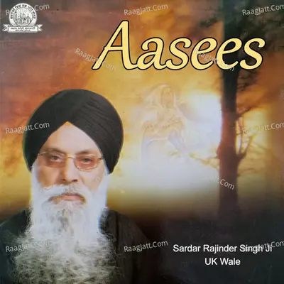 Aasees - Sardar Rajinder Singh Ji UK Wale