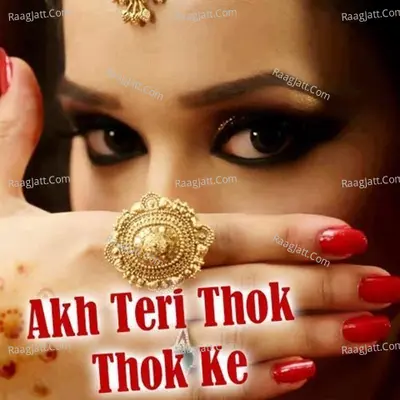 Akh Teri Thok Thok Ke - Jeeti