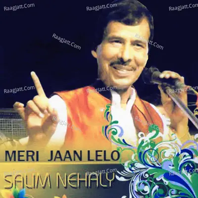 Meri Jaan Lelo - Salim Nehaly