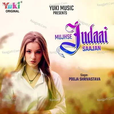 Mujhse Judaai Saajan