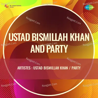 Ustad Bismillah Khan And Party - Ustad Bismillah Khan