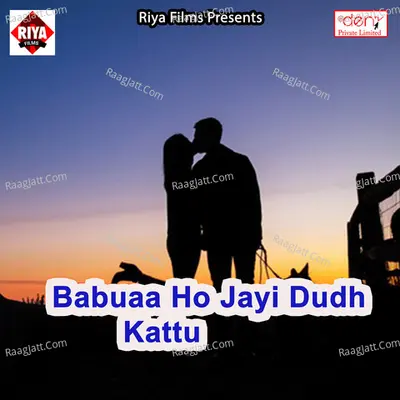 Babuaa Ho Jayi Dudh Kattu Poster