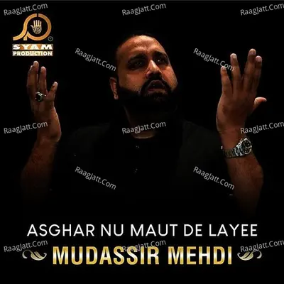 Asghar Nu Maut De Layee - Mudassir Mehdi