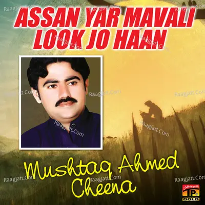 Assan Yar Mavali Look Jo Haan - Mushtaq Ahmed Cheena