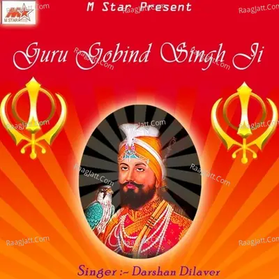 Guru Gobind Singh Ji - Darshan Dilaver