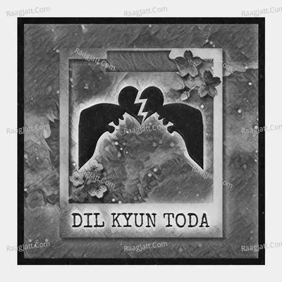 Dil Kyun Toda Cover