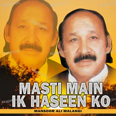 Masti Main Ik Haseen Ko - Mansoor Ali Malangi