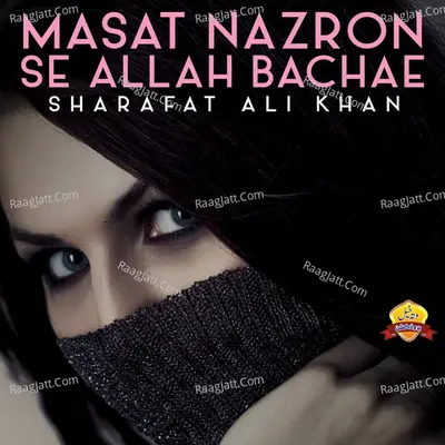 Masat Nazron Se Allah Bachae - Sharafat Ali Khan