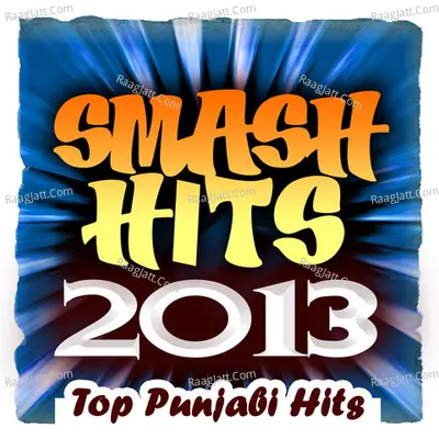 Smash Hits 2013 - Top Punjabi Hits - Sharan Deol