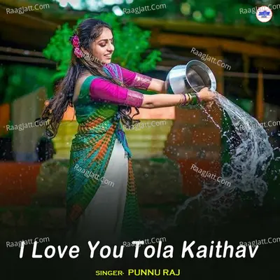 I Love You Tola Kaithav