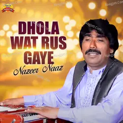 Dhola Wat Rus Gaye - Single