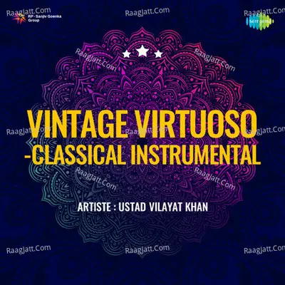 Vintage Virtuoso Classical Instrumental - Ustad Vilayat Khan