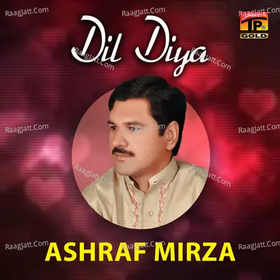 Dil Diya - Ashraf Mirza