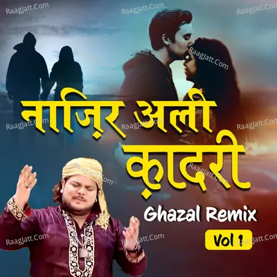 Nazir Ali Qadri Ghazal Remix Vol 1 Poster