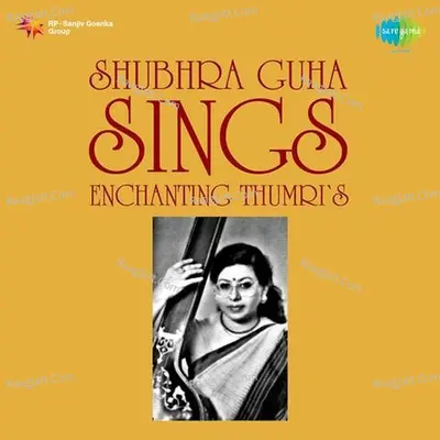 Shubhra Guha Sings Enchanting Thumris - Shubhra Guha