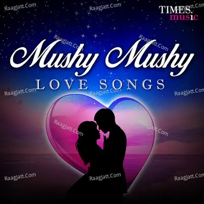 Mushy Mushy Love Songs - Harpreet Singh