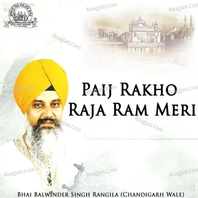 Paij Rakho Raja Ram Meri - Bhai Balwinder Singh Rangila (Chandigarh Wale)