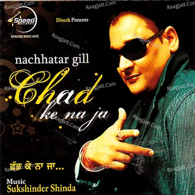 Chad Ke Na Jah - Sukhshinder Shinda