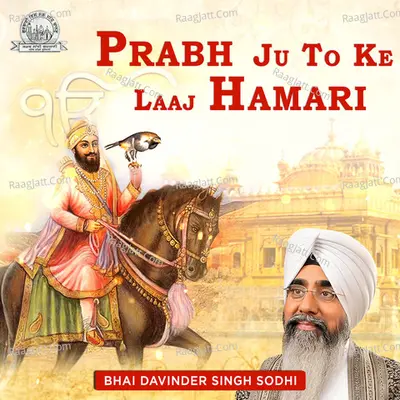 Prabh Ju To Ke Laaj Hamari - Bhai Davinder Singh Sodhi