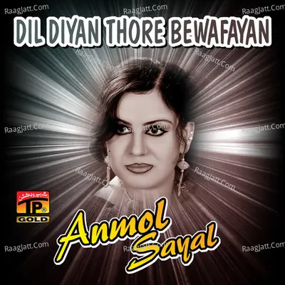 Dil Diyan Thore Bewafayan - Anmol Sayal