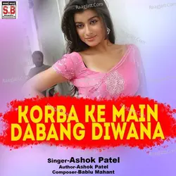 Korba Ke Main Dabang Diwana