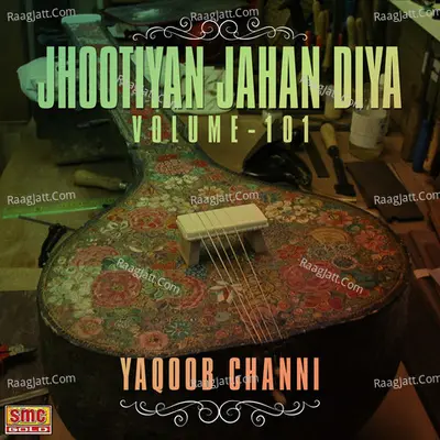 Jhootiyan Jahan Diya, Vol. 101 - Yaqoob Channi