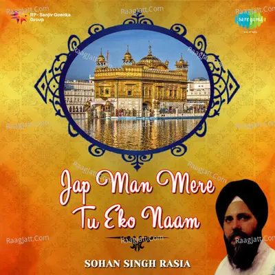 Jap Man Mere Tu Eko Naam - Bhai Sohan Singh Rasia