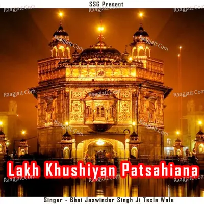 Lakh Khushiyan Patsahiana - Bhai Jaswinder Singh Ji Texla Wale