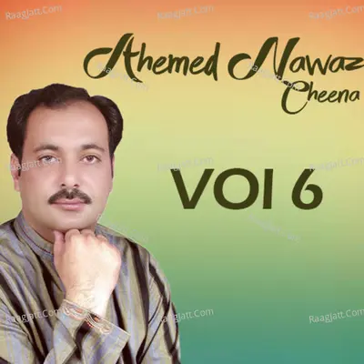 Ahmed Nawaz Cheena, Vol. 6 - Ahmed Nawaz Cheena