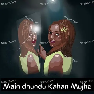 Main Dhundu Kahan Mujhe Cover