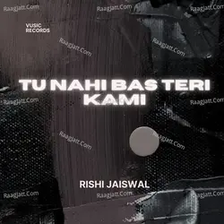TU NAHI BAS TERI KAMI