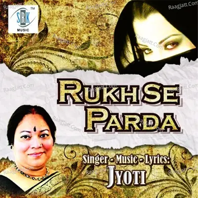 Rukh Se Parda - Jyoti