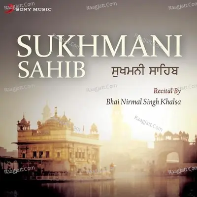 Sukhmani Sahib - Bhai Nirmal Singh Khalsa