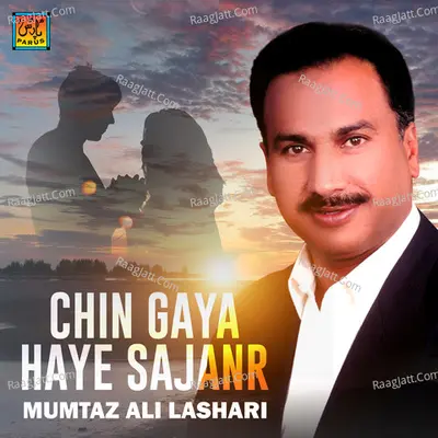 Chin Gaya Haye Sajanr - Mumtaz Ali Lashari
