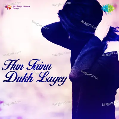 Hun Tainu Dukh Lagey - charanjit ahuja