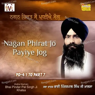 Nagan Phirat Jo Payiye Jog (Pda 4) - Bhai Pinderpal Singh Ji Khalsa
