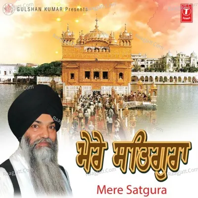 Mere Satgura - Bhai Harnam Singh Ji