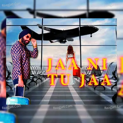 Jaa Ni Tu Jaa