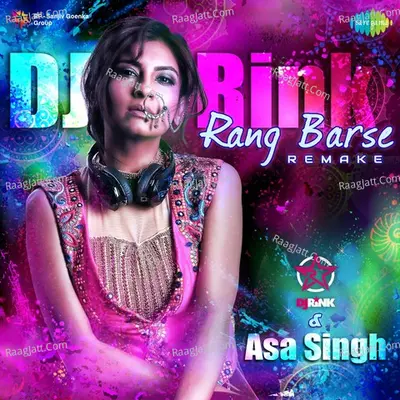 Rang Barse Remake - DJ Rink And Asa Singh Cover