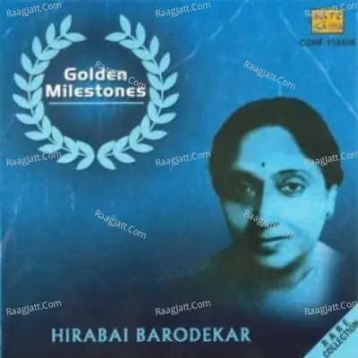 Golden Milestones - Hirabai Barodekar - Hirabai Barodekar