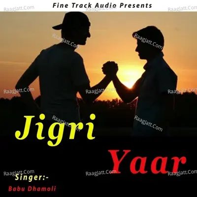 Jigri Yaar - Babu Dhamoli