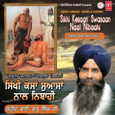 Sikhi Kesaan Swasan Naal Nibhai (Shaheed Bhai Taro Singh Ji) Cover
