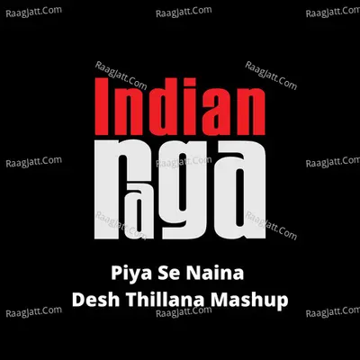 Piya Se Naina Desh Thillana
