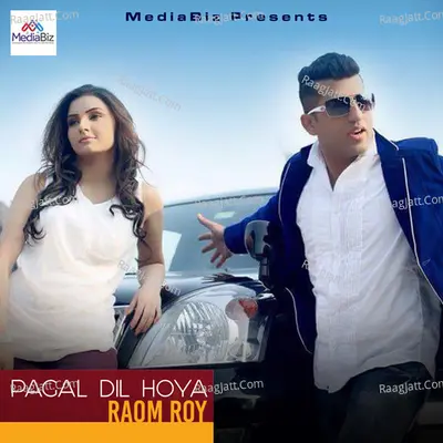 Pagal Dil Hoya - Roam Roy