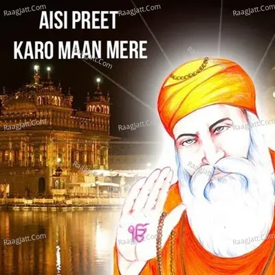 Aisi Preet Karo Maan Mere - Bhai Bhupinder Singh Paras USA
