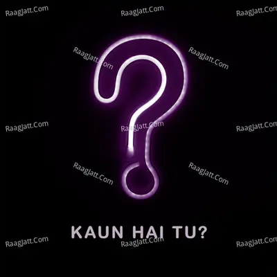 Kaun Hai Tu? Cover