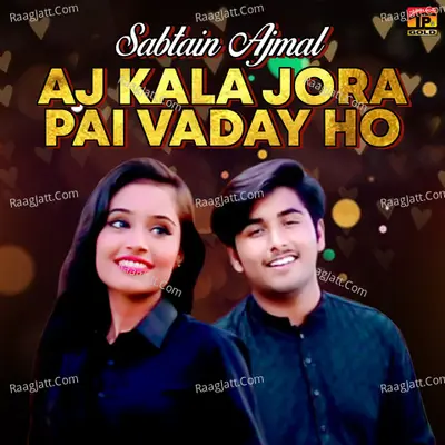Aj Kala Jora Pai Vaday Ho - Single Cover