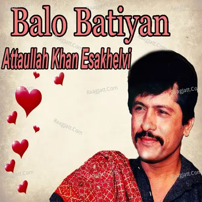 Balo Batiyan - Attaullah Khan