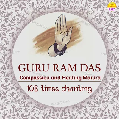 Guru Ram Das - Compassion and Healing Mantra 108 Times Chanting Cover